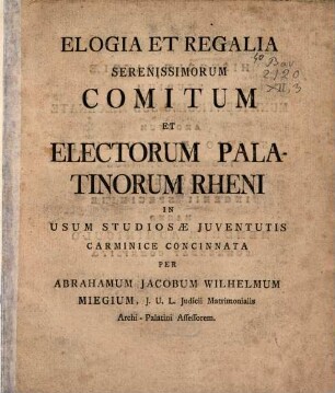 Elogia et regalia serenissimorum comitum et electorum palatinorum rheni
