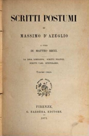 Scritti postumi di Massimo d'Azeglio. [1], La lega Lombarda [u.a.] : vol. unico