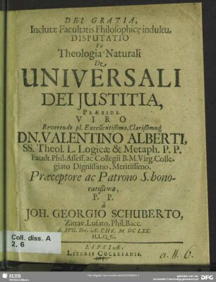 Inclutae Facultatis Philosophic[a]e indultu, Disputatio Ex Theologia Naturali De Universali Dei Justitia