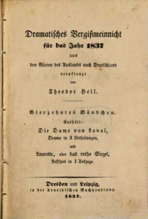 Dramatisches Vergißmeinnicht : aus den Gärten des Auslandes nach Deutschland verpflanzt von Theodor Hell. 1837 = Bd. 14