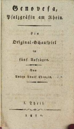 Genovefa, Pfalzgräfin am Rhein : Ein Original-Schauspiel in fünf Aufzügen, T. 1