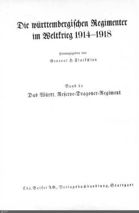 51: Das Württembergische Reserve-Dragoner-Regiment im Weltkrieg 1914 - 1918 : mit 158 Abbildungen und 34 Kartenskizzen im Text und 1 Anlage