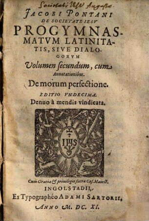Jacobi Pontani ... Progymnasmatvm Latinitatis, Sive Dialogorvm volumen .... 2