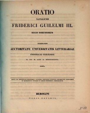 Oratio nataliciis Friderici Guilelmi III. regis Borussorum celebrandis auctoritate Universitatis Litterariae Fridericae Guilelmae D. III. M. Aug. A. MDCCCXXXIII. habita