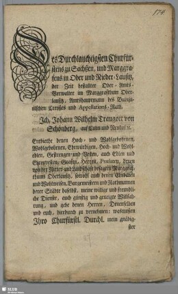 Des Durchlauchtigsten Churfürstens zu Sachßen, und Marggrafens in Ober und Nieder-Lausitz ... bestallter Ober-Amts-Verwalter ... Ich, Johann Wilhelm Traugott von Schönberg ... gebe ... zu vernehmen: wasmaßen Ihro Churfürstl. Durchl. ... der Nothdurft befunden ... wegen der Vieh-Seuchen ... ein neues Mandat ... ergehen zu laßen ...
