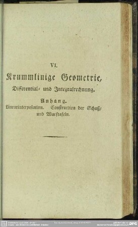 VI. Krummlinge Geometrie, Differential= und Integralrechnung