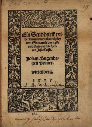 Ein Sendbrieff wider den Newen yrthumb, bey dem Sacrament des leybs wnd Bluts unsers Her van Jesu Christi