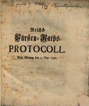 Reichs-Fürsten-Raths-Protocoll vom 2. May 1757