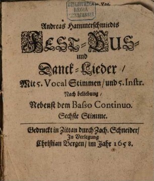 Andreas Hammerschmiedts FEST- BUS- und Danck-Lieder : Mit 5. Vocal Stimmen, und 5. Instr. Nach beliebung, Nebenst dem Basso Continuo, 6.. Sechste Stimme : [Tenor a 5. 7 vel 10. Voc.]