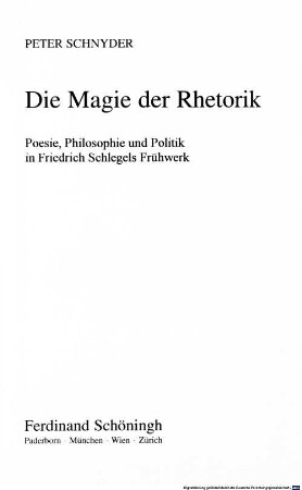Die Magie der Rhetorik : Poesie, Philosophie und Politik in Friedrich Schlegels Frühwerk