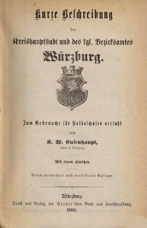 Kurze Beschreibung der Kreishauptstadt und des Kgl. Bezirksamtes Würzburg : zum Gebrauche für Volksschulen verfaßt