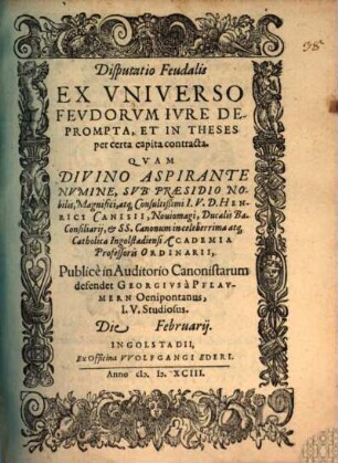 Disputatio Feudalis Ex Vniverso Fevdorvm Ivre Deprompta : Et In Theses per certa capita contracta