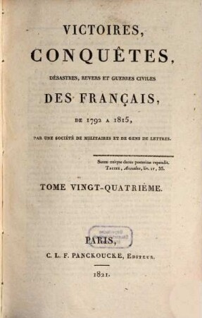 Victoires, conquêtes, désastres, revers et guerres civiles des Français de 1792 à 1815, Tome Vingt-Quatrième