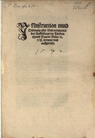 Innstruction vnnd Ordnung aller Vndereinnemer des Auffschlags im Fürstenthumb Bayrn : Anno, [et]c. 72. verneut vnd auffgericht