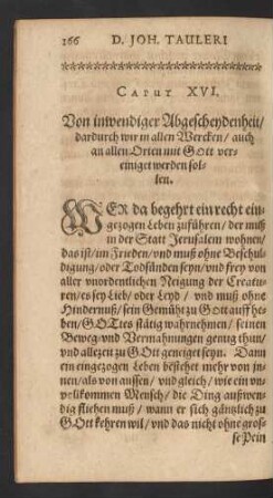 Caput XVI. Von inwendiger Abgescheydenheit/ dardurch wir in allen Wercken/ auch an allen Orten mit Gott vereiniget werden sollen