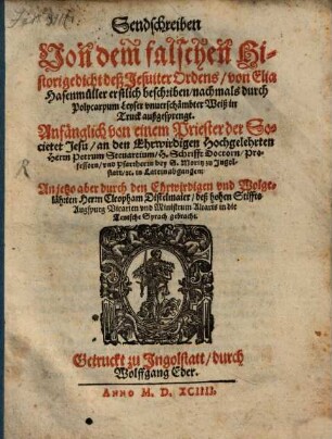 Sendschreiben von dem falschen Historigedicht deß Jesuiter Ordens, von Elia Hasenmüller erstlich beschriben, nachmals durch Polycarpum Leyser unverschämbter Weiß in Truck außgesprengt