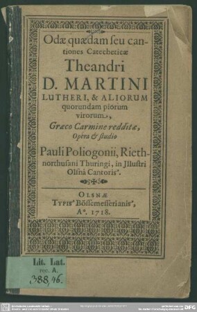 Odae quaedam seu cantiones catecheticae Theandri D. Martini Lutheri et aliorum quorundam piorum virorum Graeco carmine redditae