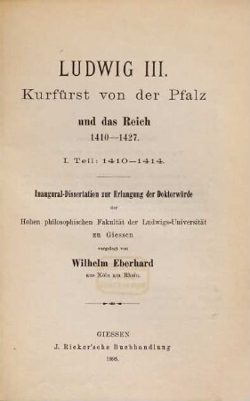 Ludwig III., Kurfürst von der Pfalz und das Reich 1410 - 1427 : I. Teil : 1410 - 1414