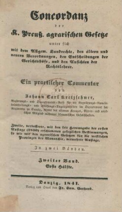 Bd. 2, Hälfte 1: Concordanz der Königl. Preuss. agrarischen Gesetze : unter sich mit dem Allgem. Landrechte, den ältern und neuern Verordnungen, den Entscheidungen der Gerichtshöfe, und den Ansichten der Rechtslehrer; in zwei Bänden