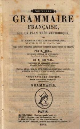 Nouvelle grammaire française : Sur un plan très-méthodique, avec de nombreux exercices d'orthographie ...