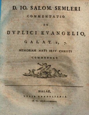 D. Io. Salom. Semleri Commentatio de duplici evangelio, Galat. 2, 7. memoriam nati Iesu Christi commendat