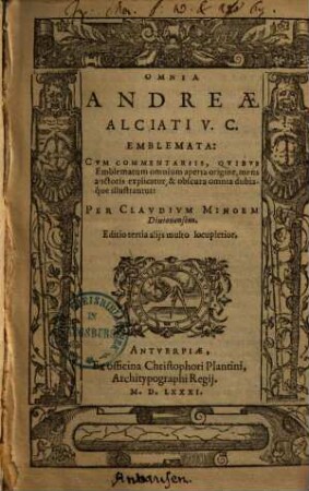 Omnia Andreae Alciati emblemata : cum commentariis, quibus emblematum omnium aperta origine