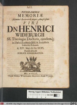 Programma Memoriae Maxime Reverendi atque Amplissimi Viri Dn. Henrici Wideburgii ... d. XIV. Maii MDCXCVI. Placide defuncti Publice Consecratum