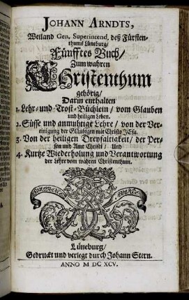 5: Herrn Johann. Arndts/ Weiland General-Superint. deß löblichen Fürstenthums Lüneburg/ Fünff Bücher Vom wahren Christenthum. 5