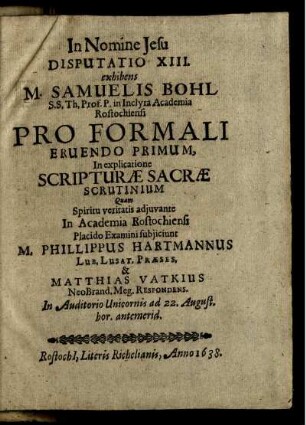 13: Disputatio ... exhibens M. Samuelis Bohl ... Pro Formali Eruendo Primum, In explicatione Scripturae Sacrae Scrutinium. 13