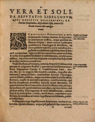 Vera Et Solida Refutatio Conviciorum Et Calumniarum, Quas Iesuitae Duobus Maledicentissimis Libellis, tam Latina quam Germanica lingua, Anno &c. 86 Ingolstadii editis ... sparserunt : Quorum Alter titulum habet: Iudicium Roberti Bellarmini Politiani ... de Libro, quem Lutherani vocant, Concordiae. Alter Vero per ... Petrum Hansonium evulgatus, inscribitur: Patefactio ingentis stulticie ... Libri Concordiae Lutheranorum