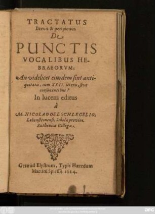 Tractatus Brevis & perspicuus De Punctis Vocalibus Hebraeorum : An videlicet eiusdem sint antiquitatis, cum XXII. literis, sive consonantibus?