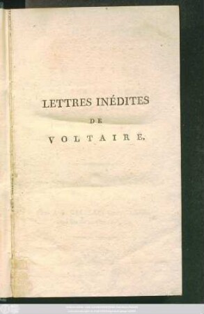 Lettres Inédites De Voltaire, A Frédéric-Le-Grand, Roi De Prusse : Publiées sur les originaux.