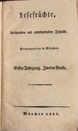 Lesefrüchte, belehrenden und unterhaltenden Inhalts. 1825,2