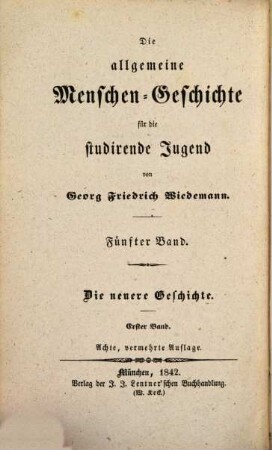 Die allgemeine Menschen-Geschichte für die studirende Jugend, 5. Die allgemeine Menschen-Geschichte neuerer Zeiten für die studirende Jugend ; 1