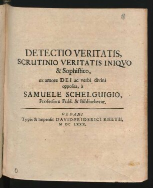 Detectio Veritatis, Scrutinio Veritatis Iniquo & Sophistico, ex amore Dei ac verbi divini opposita