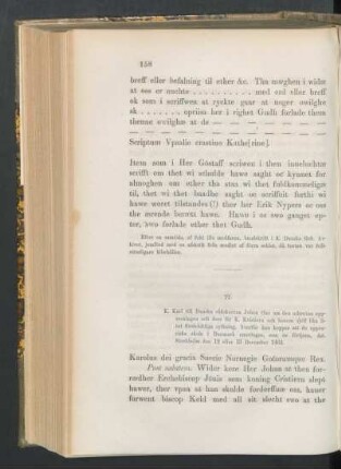 77. [K. Karl till Danska R.-R. Johan Oxe om den nya uppresningens verkliga syfte m. m., dat. Stockh. d. 12 eller 13 Dec. 1464.]