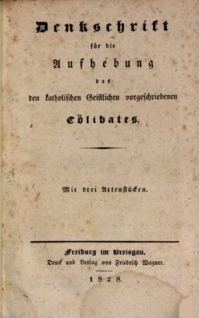 Denkschrift für die Aufhebung des den katholischen Geistlichen vorgeschriebenen Cölibates : Mit drei Actenstücken