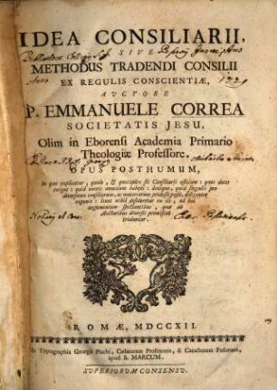 Idea consiliarii sive methodus tradendi consilii ex regulis conscientiae : opus posthumum