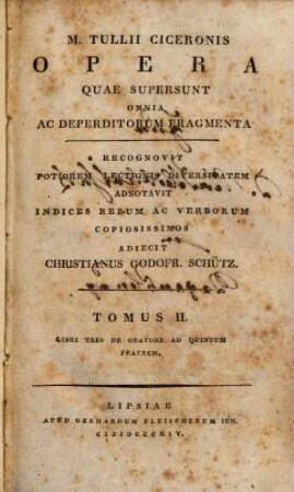 M. Tullii Ciceronis opera quae supersunt omnia ac deperditorum fragmenta, 2. M. Tullii Ciceronis de oratore ad quintum fratrem libri tres