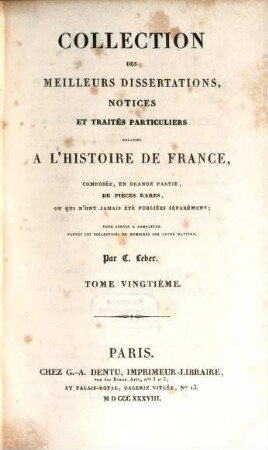 Collection des meilleurs dissertations, notices et traités particuliers relatifs a l'histoire de France : composée, en grande partie, de pièces rares, ou qui n'ont jamais été publiées séparément. 20