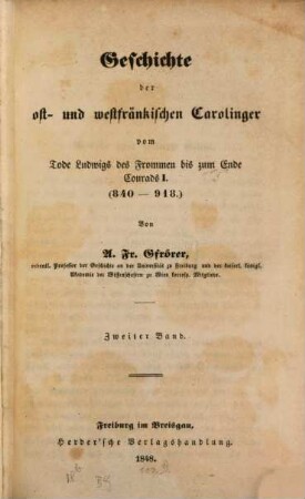 Geschichte der ost- und westfränkischen Carolinger vom Tode Ludwigs des Frommen bis zum Ende Conrads I. : (840 - 918). 2