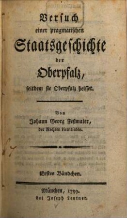 Versuch einer pragmatischen Staatsgeschichte der Oberpfalz, seitdem sie Oberpfalz heisset, 1