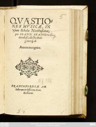 QVAESTIO=||NES MVSICAE, IN || vsum Scholae Northusianae,|| per IOANN. SPANG.|| Herdess. collectae: Dili-||genter#́[que] ab || Autore recognitae.||
