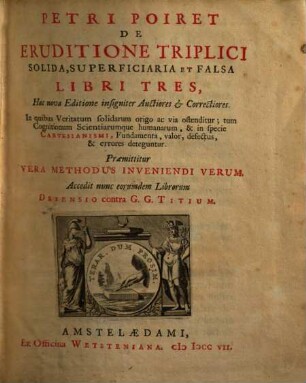 Petri Poiret de eruditione triplici solida, superficiaria et falsa : libri tres