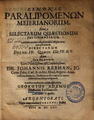 Paralipomenōn Meierianorum, Sive Selectarum Quaestionum Iustinianearum ... Decad. IV. Quaest. III. IV. & V