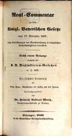 Real-Commentar zu dem K. B. Gesetze von 17. November 1837 einige Verbesserungen der Gerichtsordnung in bürgerlichen Streitigkeiten betreffend