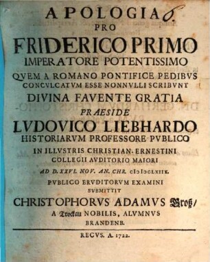 Apologia pro Friderico I. imperatore potentissimo quem a Romano pontifice pedibus conculcatum esse nonnulli scribunt