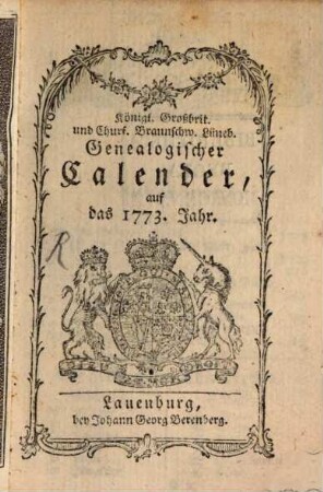 Königl. großbrit. und churf. braunschw. lüneb. genealogischer Kalender : auf d. Jahr ... 1773