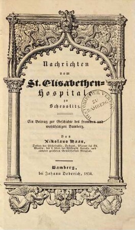 Nachrichten vom St.-Elisabethen-Hospitale zu Schesslitz : ein Beitrag zur Geschichte des frommen und wohlthätigen Bamberg