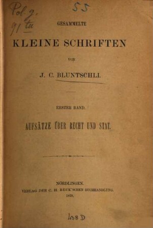 Gesammelte Kleine Schriften, 1. Aufsätze über Recht und Stat